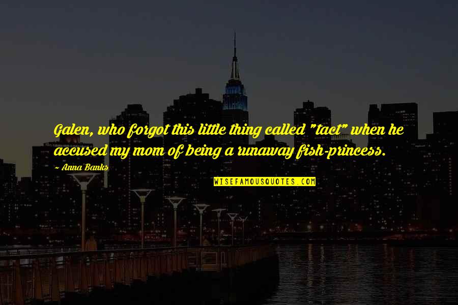 Little Fish Quotes By Anna Banks: Galen, who forgot this little thing called "tact"