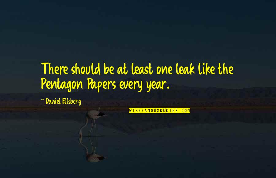 Little Foxes Quotes By Daniel Ellsberg: There should be at least one leak like Little Foxes Quotes By Daniel Ellsberg: There should be at least one leak like