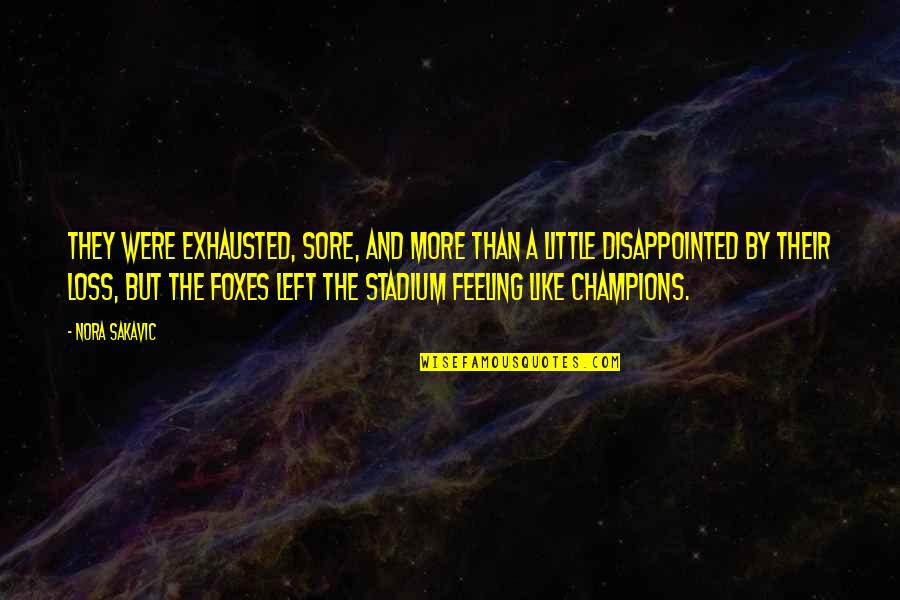 Little Foxes Quotes By Nora Sakavic: They were exhausted, sore, and more than a Little Foxes Quotes By Nora Sakavic: They were exhausted, sore, and more than a