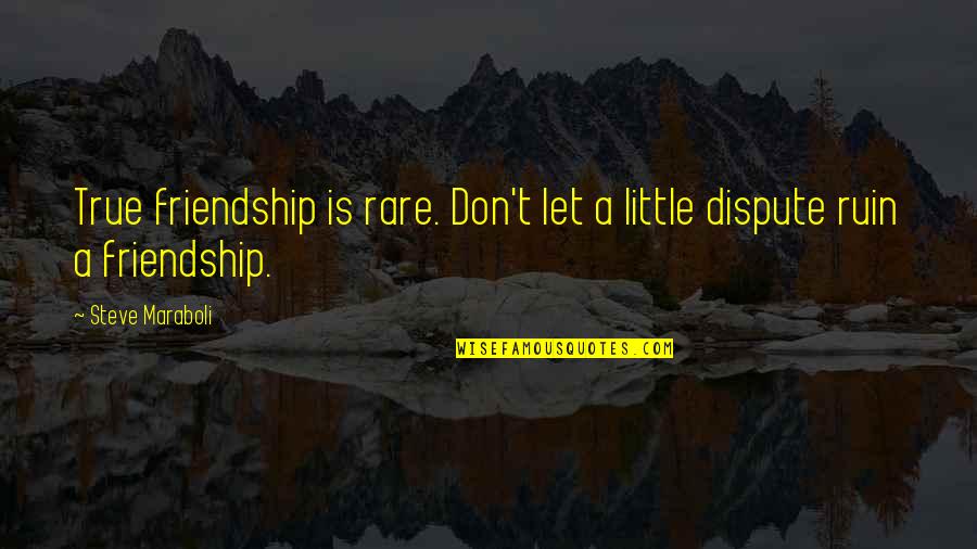 Little Friendship Quotes By Steve Maraboli: True friendship is rare. Don't let a little