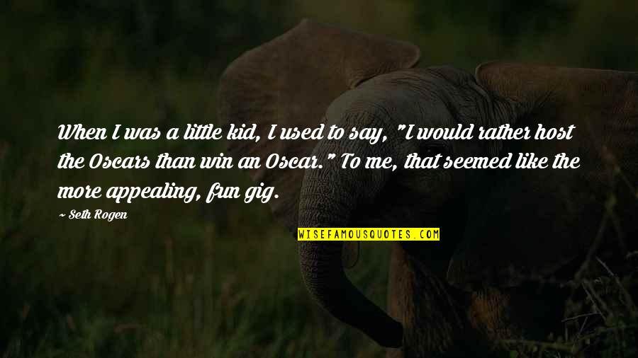 Little Fun Quotes By Seth Rogen: When I was a little kid, I used