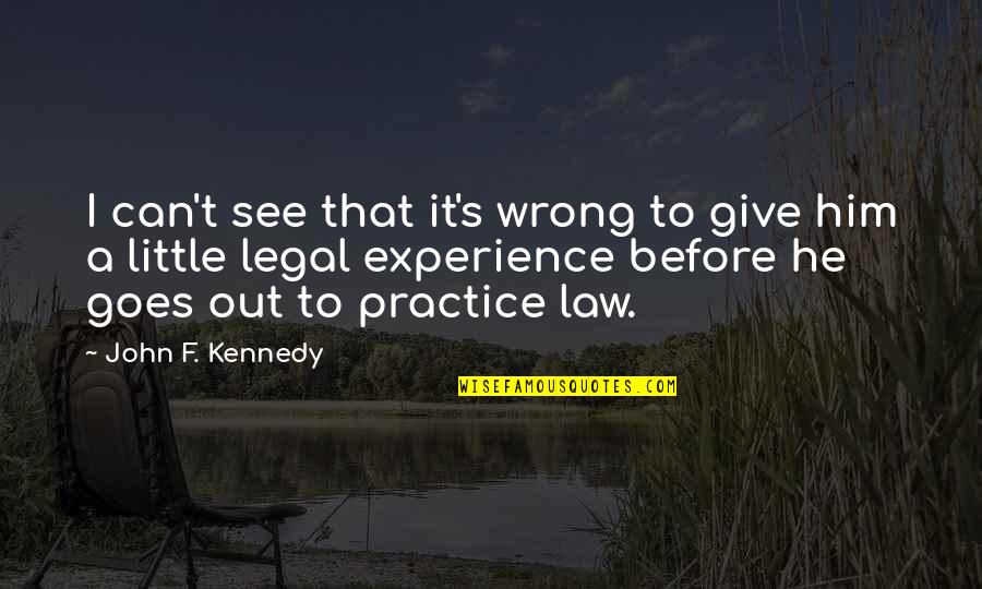 Little Funny Quotes By John F. Kennedy: I can't see that it's wrong to give Little Funny Quotes By John F. Kennedy: I can't see that it's wrong to give
