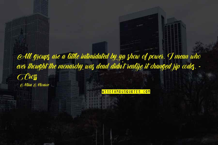 Little Funny Quotes By Mira Monroe: All groups are a little intimidated by ya Little Funny Quotes By Mira Monroe: All groups are a little intimidated by ya