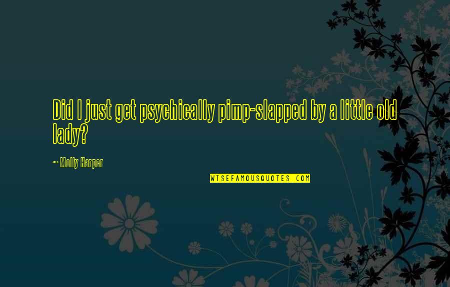 Little Funny Quotes By Molly Harper: Did I just get psychically pimp-slapped by a