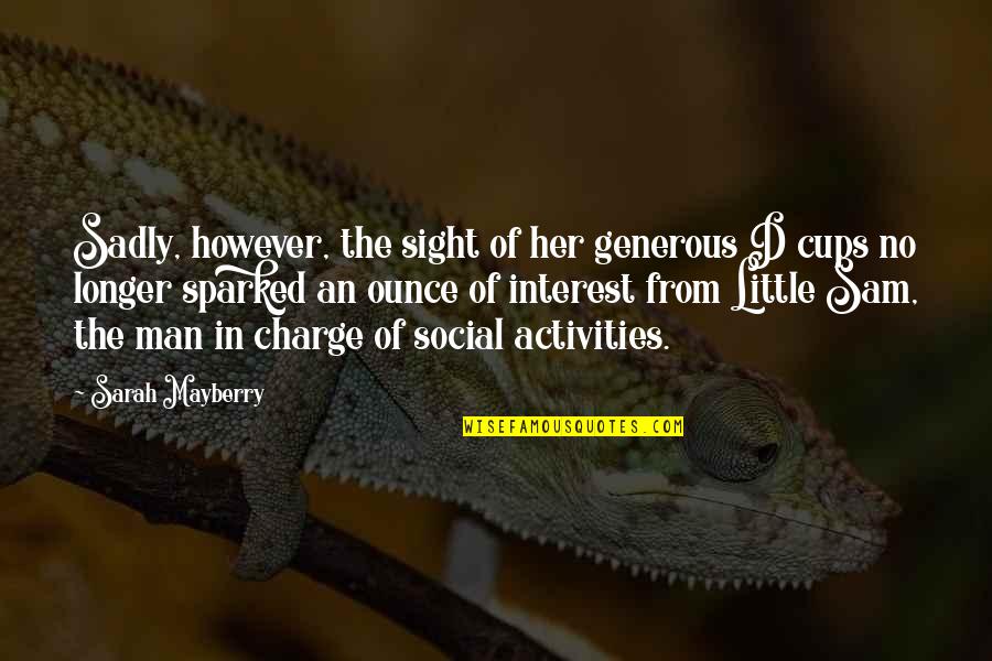 Little Funny Quotes By Sarah Mayberry: Sadly, however, the sight of her generous D Little Funny Quotes By Sarah Mayberry: Sadly, however, the sight of her generous D