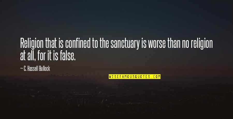 Little Giants Inspirational Quotes By C. Hassell Bullock: Religion that is confined to the sanctuary is Little Giants Inspirational Quotes By C. Hassell Bullock: Religion that is confined to the sanctuary is