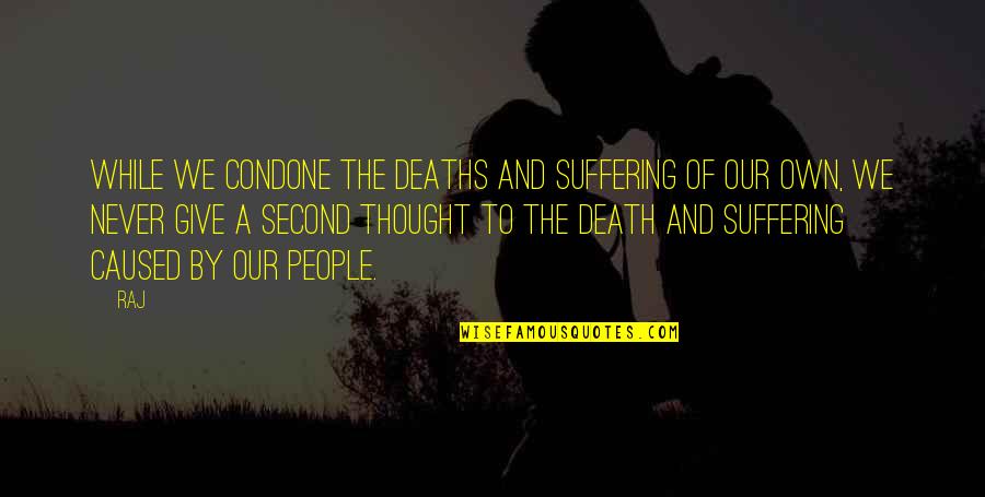 Little Giants Inspirational Quotes By Raj: While we condone the deaths and suffering of Little Giants Inspirational Quotes By Raj: While we condone the deaths and suffering of