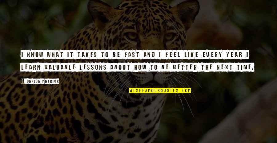 Little Girl Warrior Quotes By Danica Patrick: I know what it takes to be fast