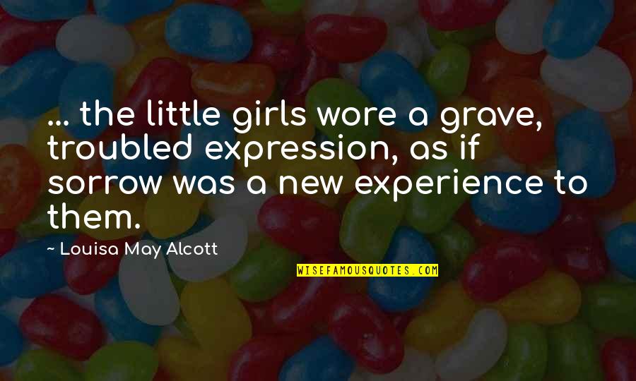 Little Girls Quotes By Louisa May Alcott: ... the little girls wore a grave, troubled