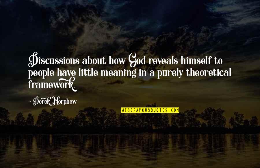 Little God Quotes By Derek Morphew: Discussions about how God reveals himself to people
