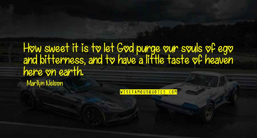 Little God Quotes By Marilyn Nelson: How sweet it is to let God purge