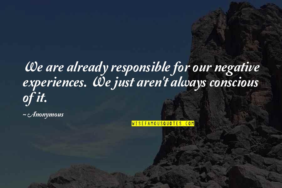 Little Grandsons Quotes By Anonymous: We are already responsible for our negative experiences.