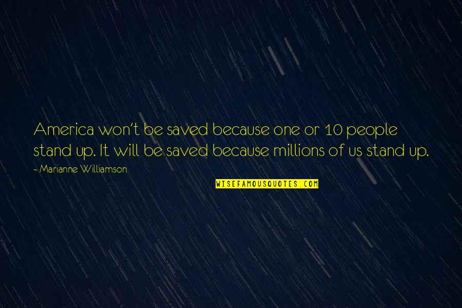 Little Grandsons Quotes By Marianne Williamson: America won't be saved because one or 10