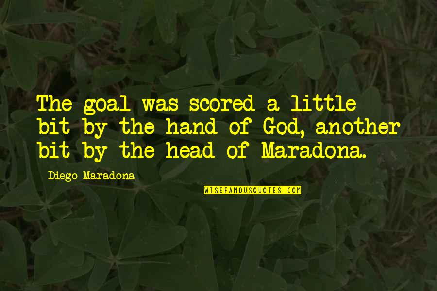 Little Hands Quotes By Diego Maradona: The goal was scored a little bit by Little Hands Quotes By Diego Maradona: The goal was scored a little bit by