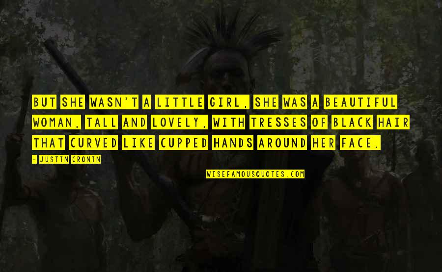 Little Hands Quotes By Justin Cronin: But she wasn't a little girl, she was Little Hands Quotes By Justin Cronin: But she wasn't a little girl, she was