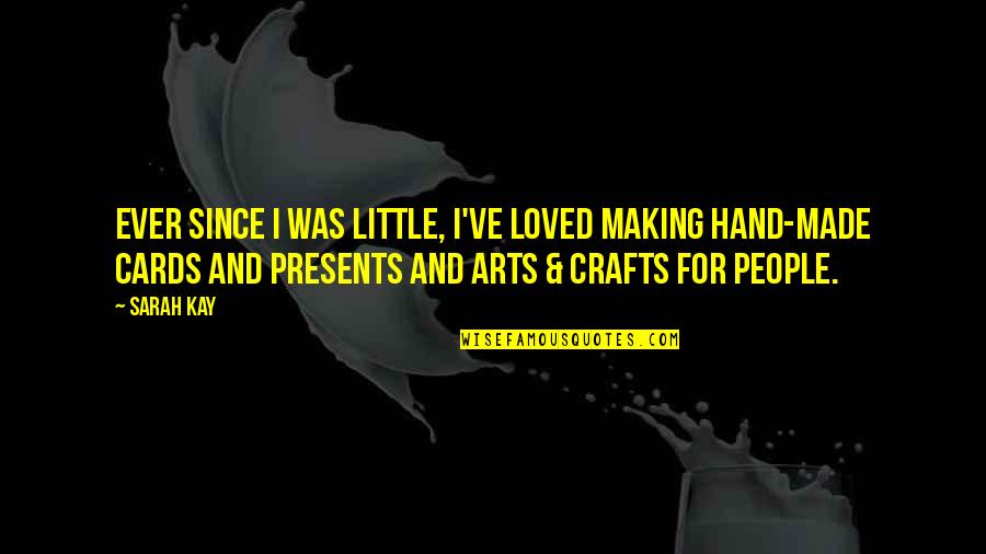 Little Hands Quotes By Sarah Kay: Ever since I was little, I've loved making Little Hands Quotes By Sarah Kay: Ever since I was little, I've loved making