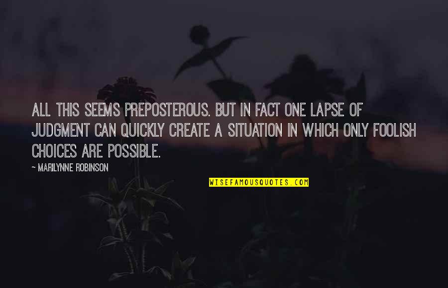 Little Hiccups Quotes By Marilynne Robinson: All this seems preposterous. But in fact one
