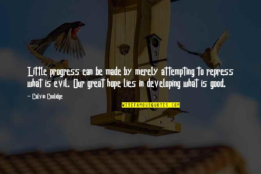 Little Hope Quotes By Calvin Coolidge: Little progress can be made by merely attempting Little Hope Quotes By Calvin Coolidge: Little progress can be made by merely attempting