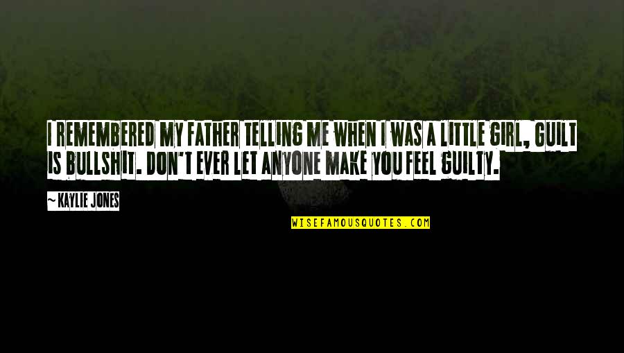 Little Hope Quotes By Kaylie Jones: I remembered my father telling me when I Little Hope Quotes By Kaylie Jones: I remembered my father telling me when I