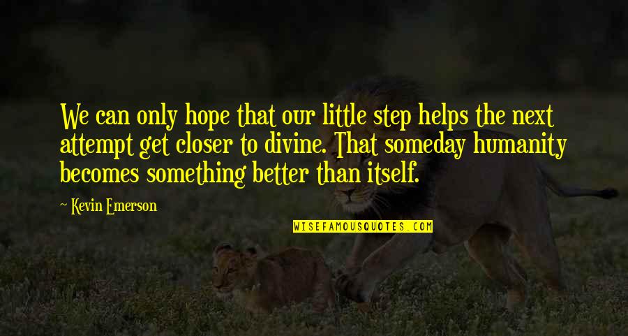 Little Hope Quotes By Kevin Emerson: We can only hope that our little step Little Hope Quotes By Kevin Emerson: We can only hope that our little step