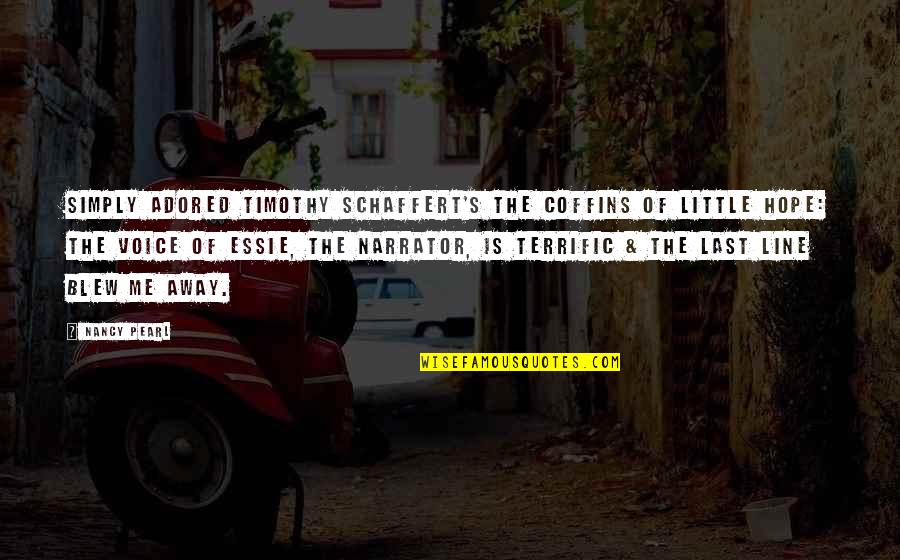Little Hope Quotes By Nancy Pearl: Simply adored Timothy Schaffert's The Coffins of Little Little Hope Quotes By Nancy Pearl: Simply adored Timothy Schaffert's The Coffins of Little