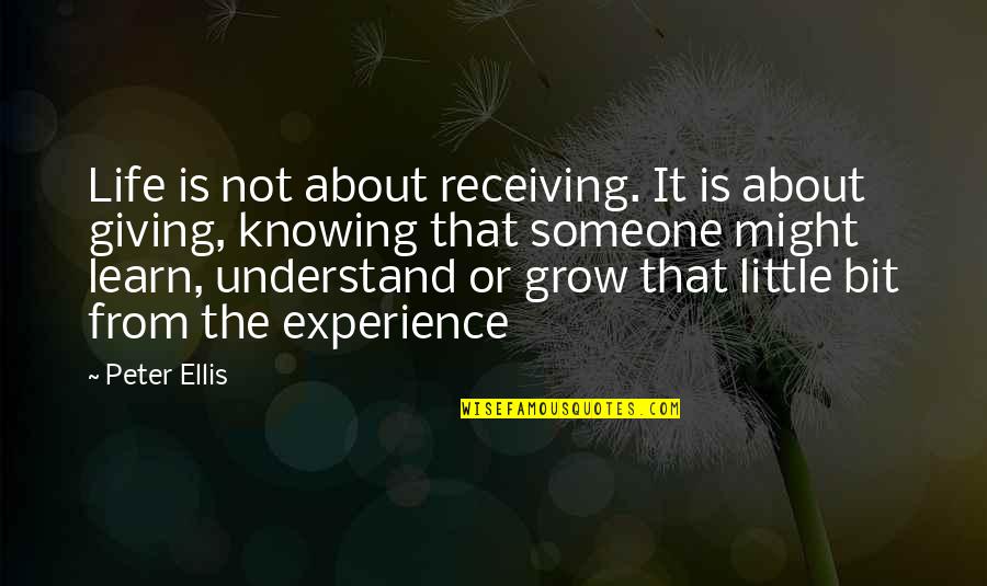 Little Hope Quotes By Peter Ellis: Life is not about receiving. It is about Little Hope Quotes By Peter Ellis: Life is not about receiving. It is about