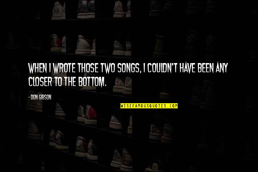 Little Instagram Bio Quotes By Don Gibson: When I wrote those two songs, I couldn't