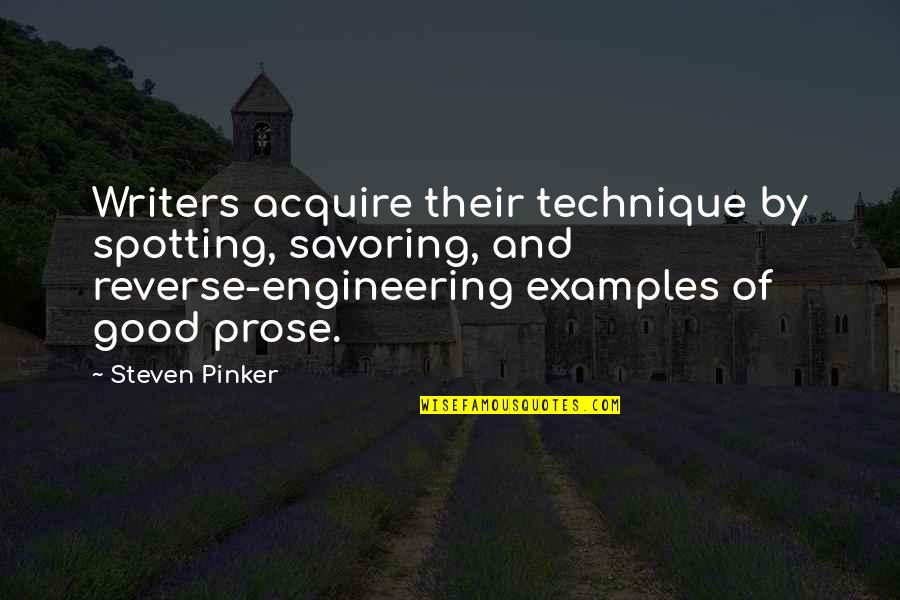 Little Jimmy Dickens Quotes By Steven Pinker: Writers acquire their technique by spotting, savoring, and