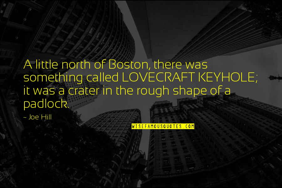 Little Joe Quotes By Joe Hill: A little north of Boston, there was something