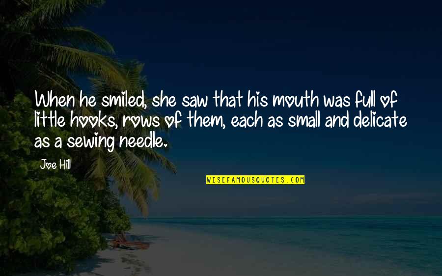 Little Joe Quotes By Joe Hill: When he smiled, she saw that his mouth