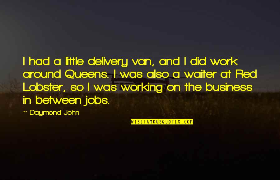 Little John Quotes By Daymond John: I had a little delivery van, and I