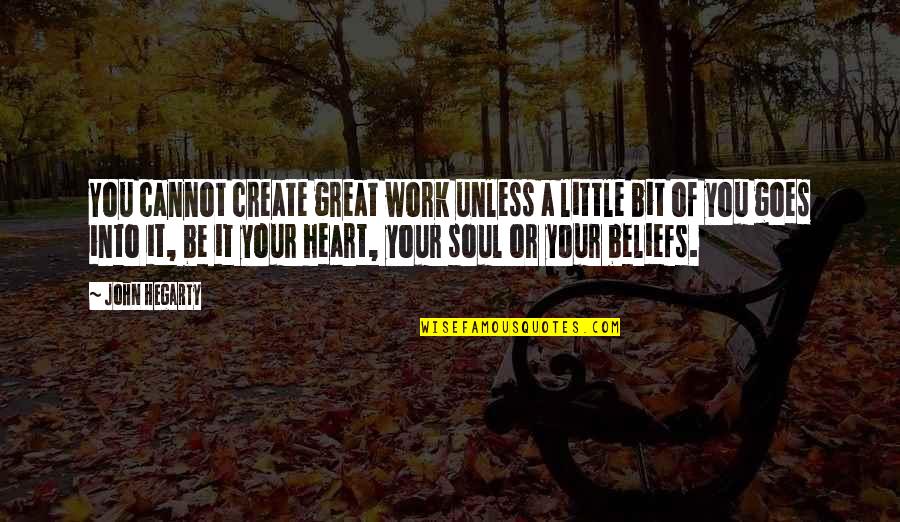 Little John Quotes By John Hegarty: You cannot create great work unless a little