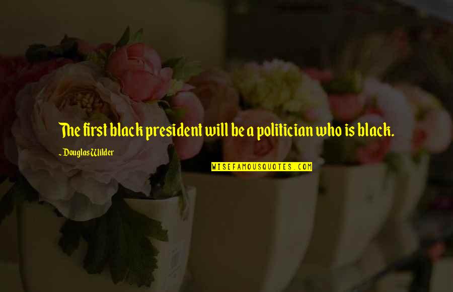 Little Kid Sports Quotes By Douglas Wilder: The first black president will be a politician