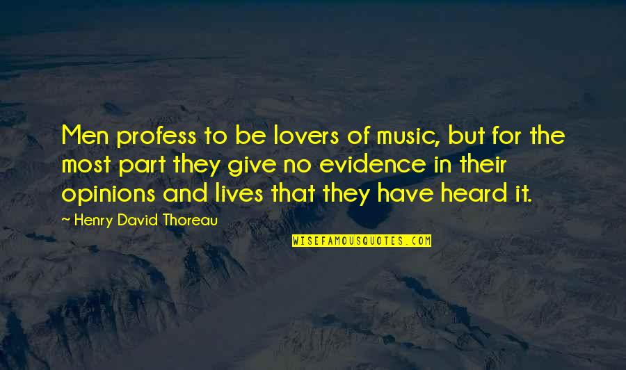 Little Kids Growing Up Quotes By Henry David Thoreau: Men profess to be lovers of music, but