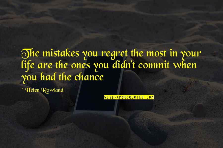 Little Knowledge Is A Dangerous Thing Quotes By Helen Rowland: The mistakes you regret the most in your