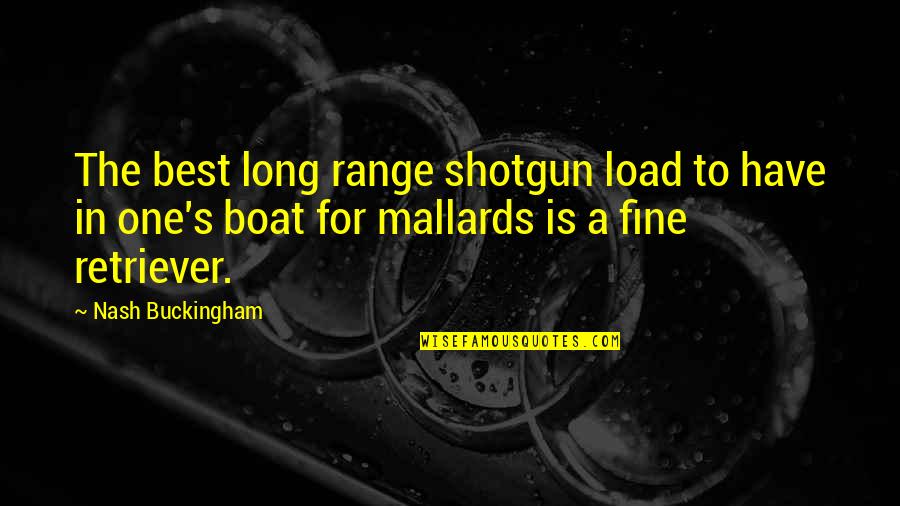 Little Known Funny Quotes By Nash Buckingham: The best long range shotgun load to have