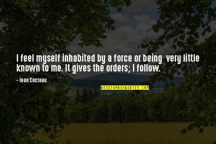 Little Known Quotes By Jean Cocteau: I feel myself inhabited by a force or