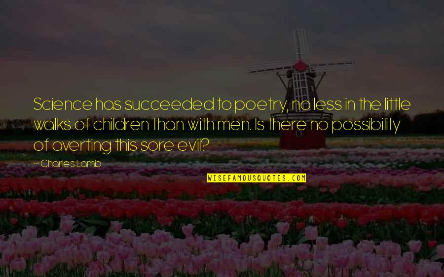 Little Lamb Quotes By Charles Lamb: Science has succeeded to poetry, no less in Little Lamb Quotes By Charles Lamb: Science has succeeded to poetry, no less in