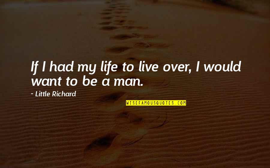 Little Life Quotes By Little Richard: If I had my life to live over,