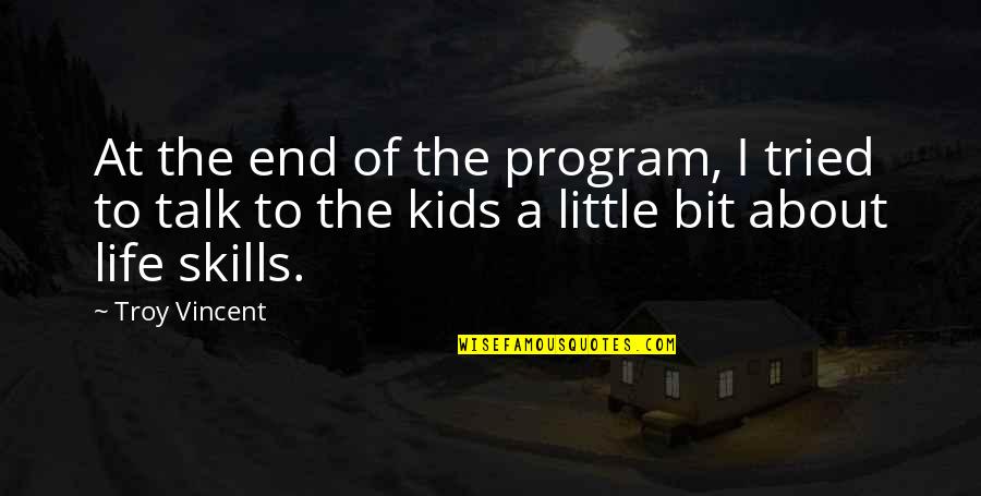 Little Life Quotes By Troy Vincent: At the end of the program, I tried