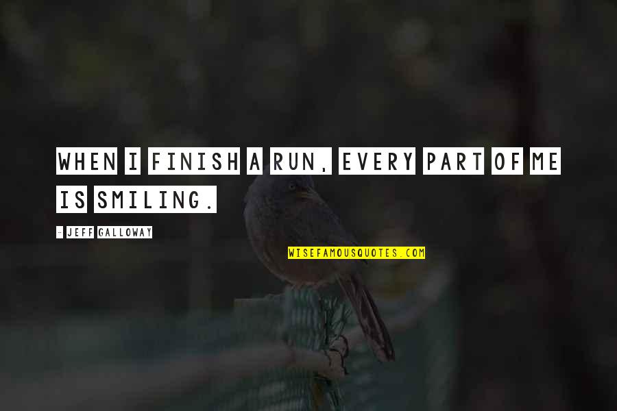 Little Ma Quotes By Jeff Galloway: When I finish a run, every part of