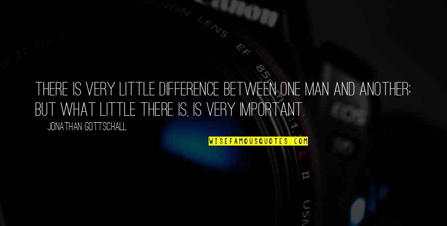 Little Man What Now Quotes By Jonathan Gottschall: There is very little difference between one man