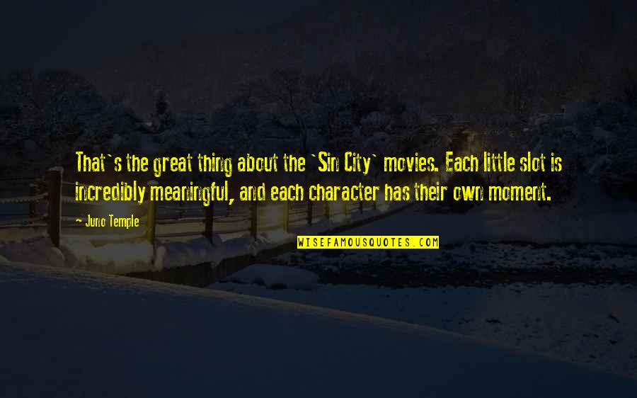 Little Meaningful Quotes By Juno Temple: That's the great thing about the 'Sin City'