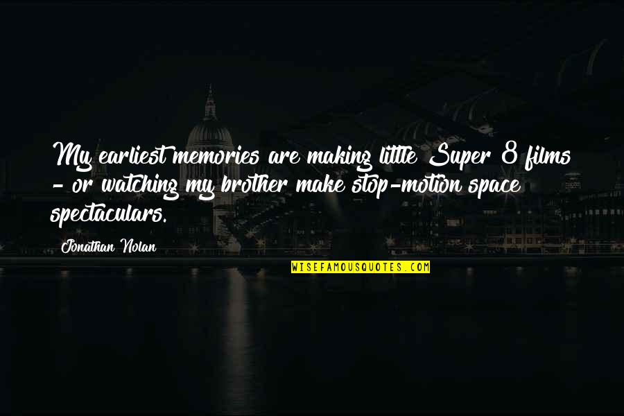 Little Memories Quotes By Jonathan Nolan: My earliest memories are making little Super 8