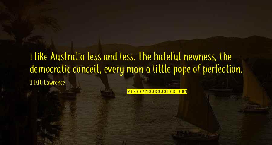 Little Men Quotes By D.H. Lawrence: I like Australia less and less. The hateful