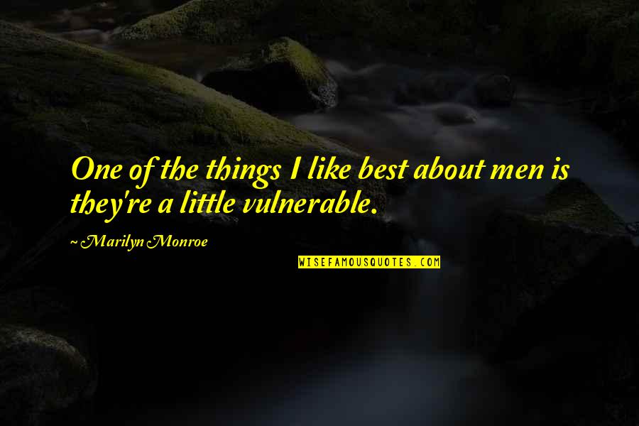 Little Men Quotes By Marilyn Monroe: One of the things I like best about