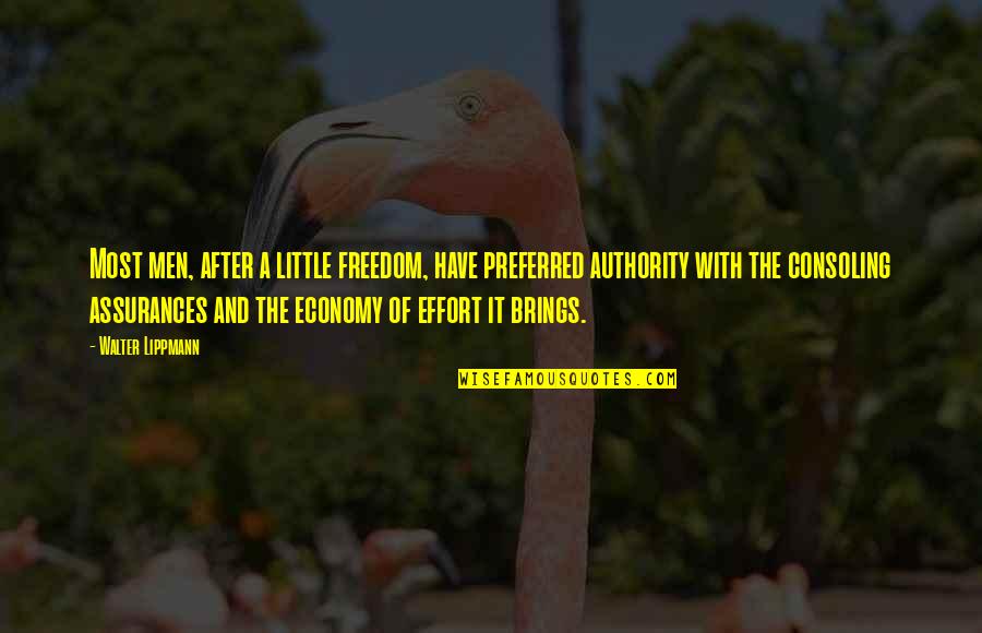 Little Men Quotes By Walter Lippmann: Most men, after a little freedom, have preferred