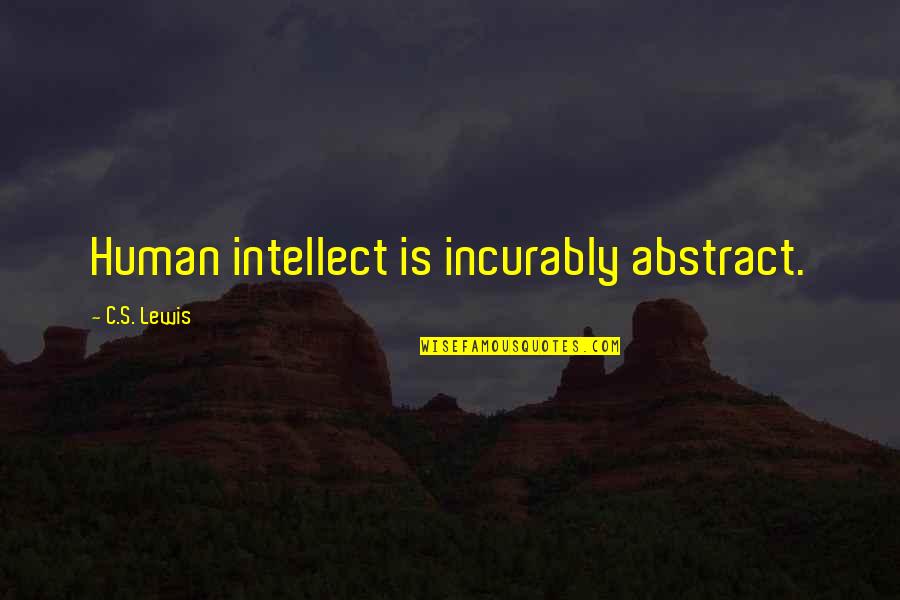 Little Miss Marker Quotes By C.S. Lewis: Human intellect is incurably abstract.