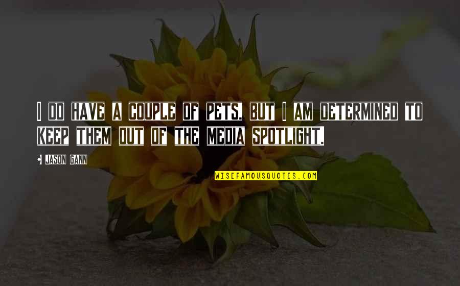 Little Miss Sunshine Dwayne Quotes By Jason Gann: I do have a couple of pets, but Little Miss Sunshine Dwayne Quotes By Jason Gann: I do have a couple of pets, but