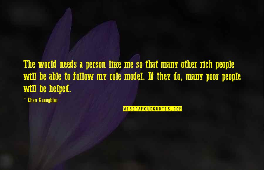 Little Miss Sunshine Inspirational Quotes By Chen Guangbiao: The world needs a person like me so